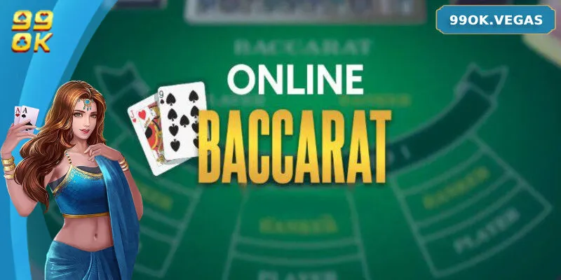 Hướng dẫn chơi Baccarat online chi tiết từ A-Z dễ hiểu cho người mới