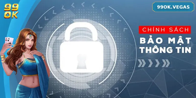 Tổng quan về chính sách bảo mật nhà cái 99OK