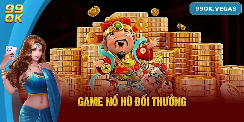 Tổng quan về tựa game nổ hũ đổi thưởng